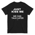 JUST KISS ME